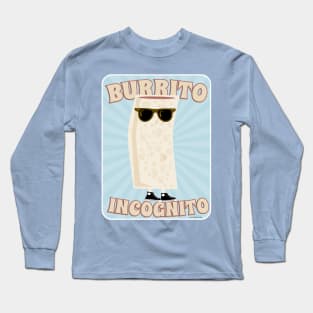 Burrito Incognito Long Sleeve T-Shirt